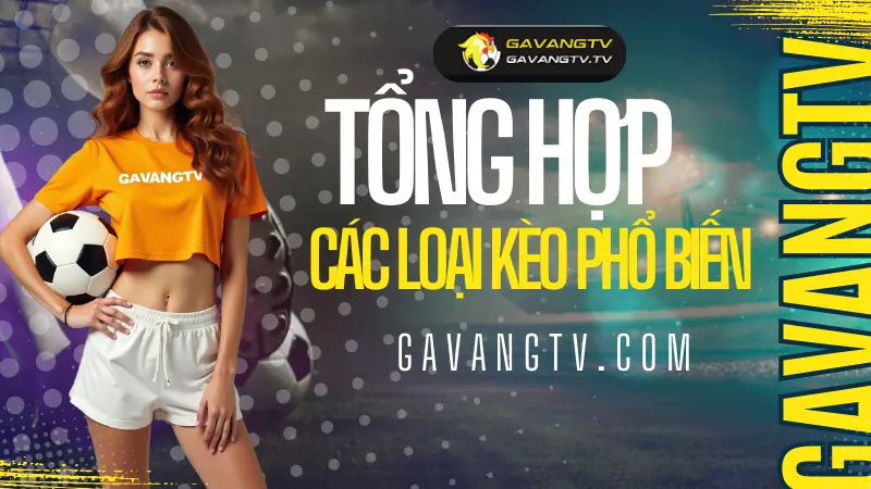 tong quan ve keo bong da tai Ga Vang TV